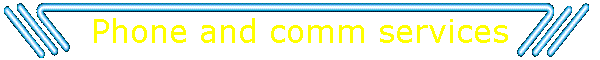 Phone and comm services